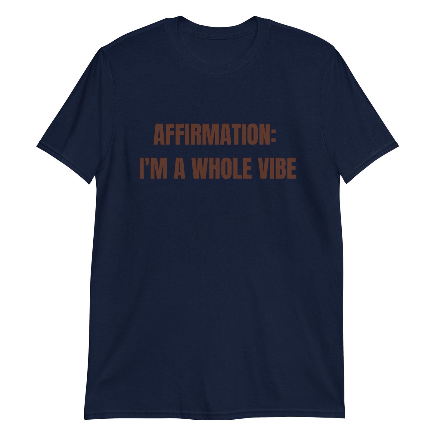 Affirmation: I'm a Whole Vibe Short-Sleeve Unisex T-Shirt (Refer to size chart - for a slim fir order a size down) - Catch This Tea Shirts