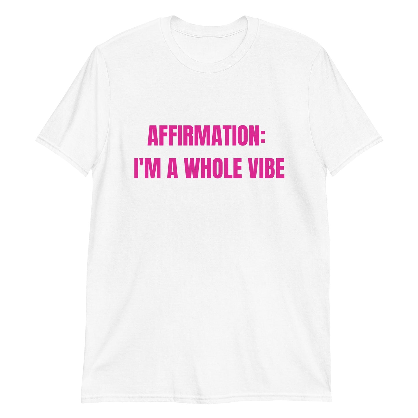 Affirmation: I'm a Whole Vibe Short-Sleeve Unisex T-Shirt (Refer to size chart - for a slim fir order a size down) - Catch This Tea Shirts