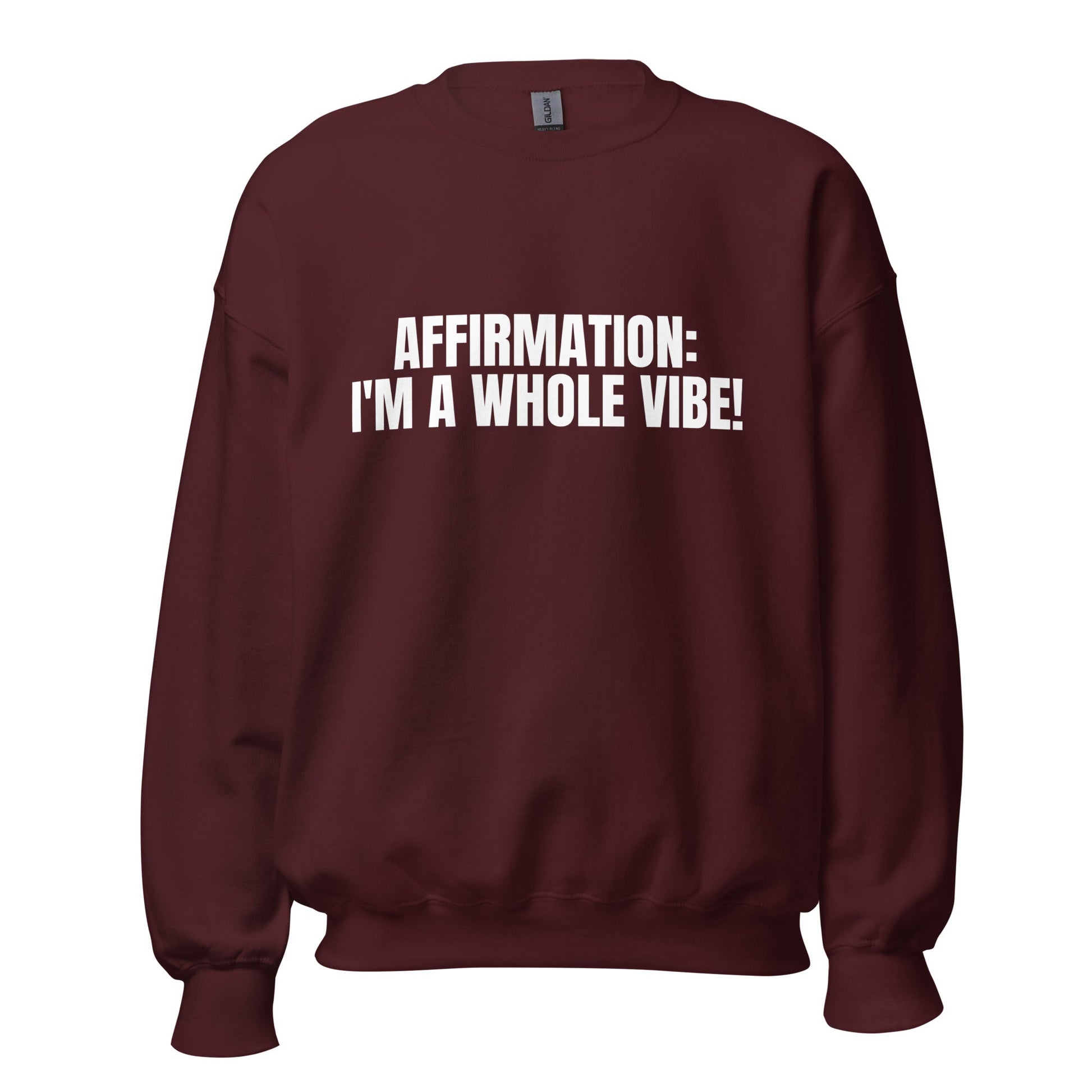 Affirmation: I'm A Whole Vibe! Unisex Sweatshirt - Catch This Tea Shirts