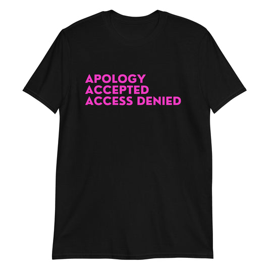 Apology Accepted Access Denied Short-Sleeve Unisex T-Shirt (For a Slim Fit Order a Size Down) - Catch This Tea Shirts