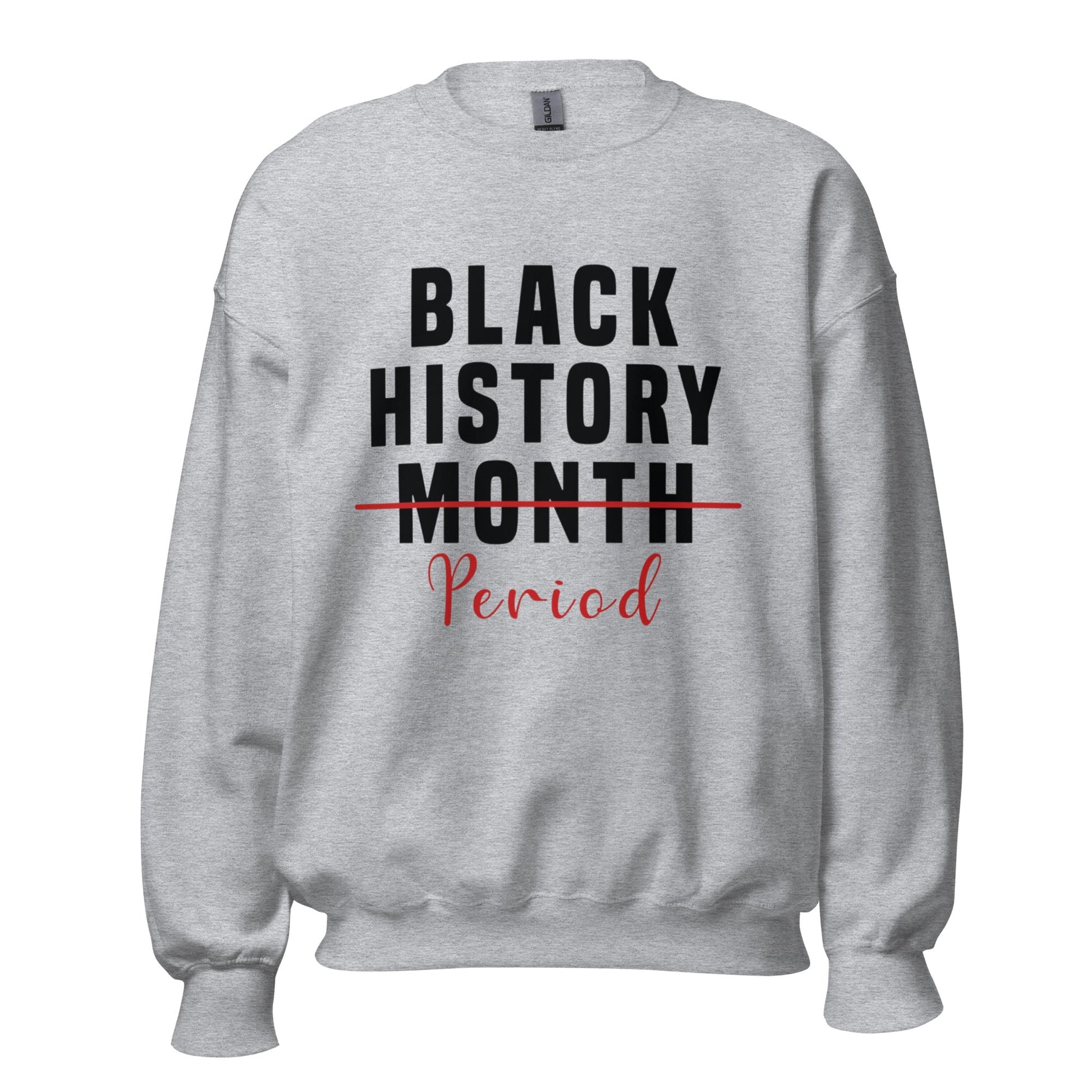 Black History Month "Period" Unisex Sweatshirt - Catch This Tea Shirts