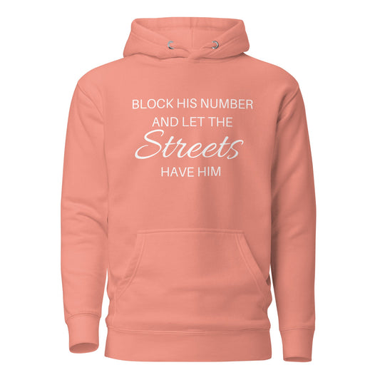 Block his number and let the streets have him Unisex Hoodie - Catch This Tea Shirts