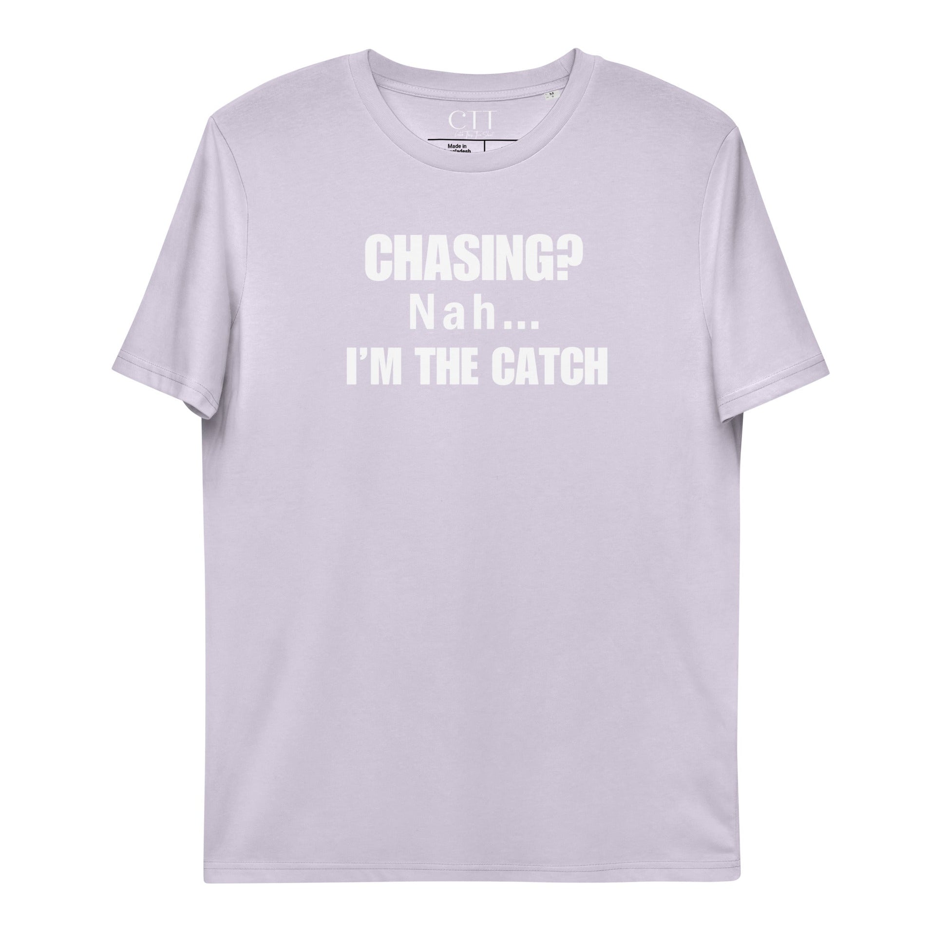 Chasing? Nah... I'm The Catch | Premium Soft Organic Cotton T-shirt | Unisex - Catch This Tea Shirts