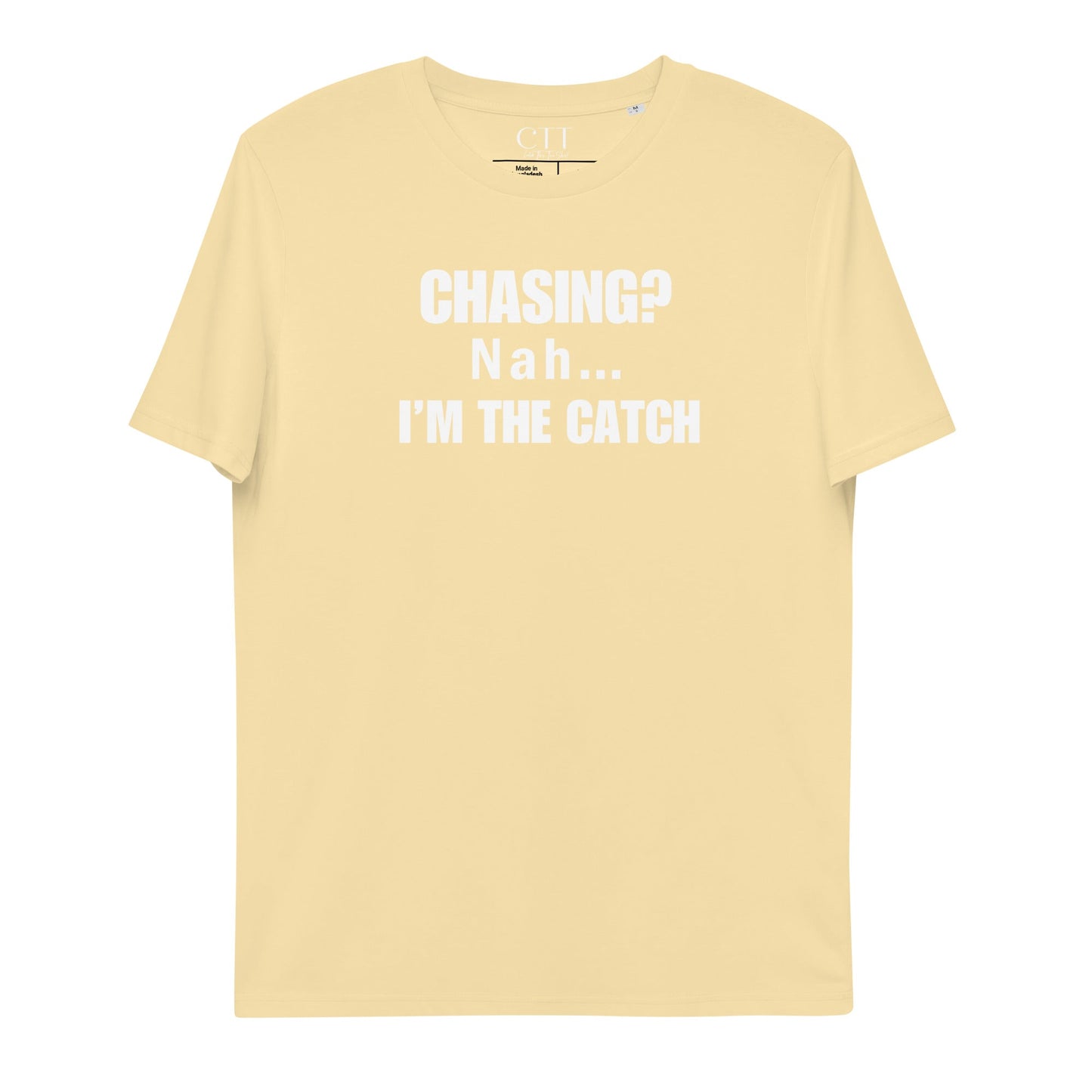 Chasing? Nah... I'm The Catch | Premium Soft Organic Cotton T-shirt | Unisex - Catch This Tea Shirts