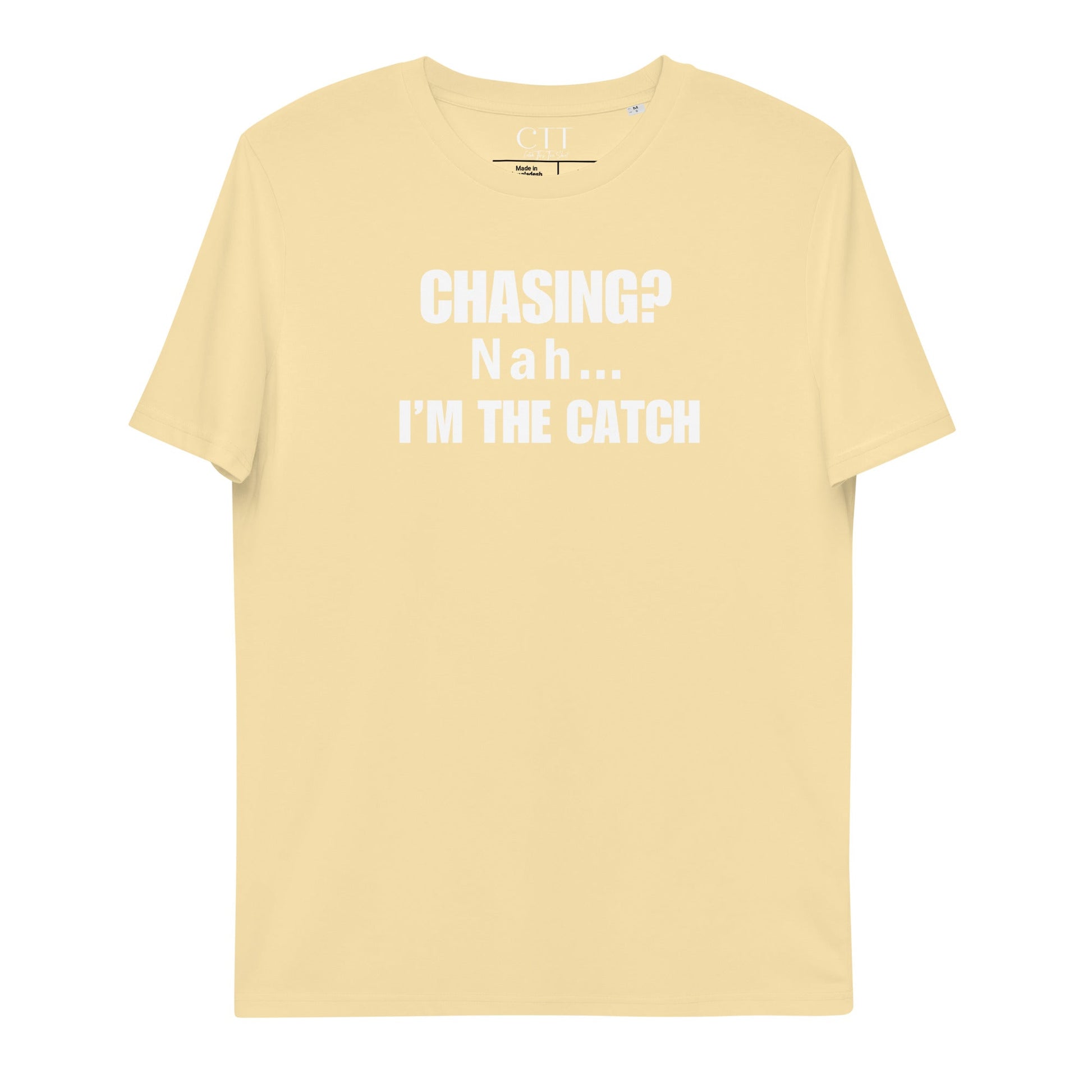 Chasing? Nah... I'm The Catch | Premium Soft Organic Cotton T-shirt | Unisex - Catch This Tea Shirts