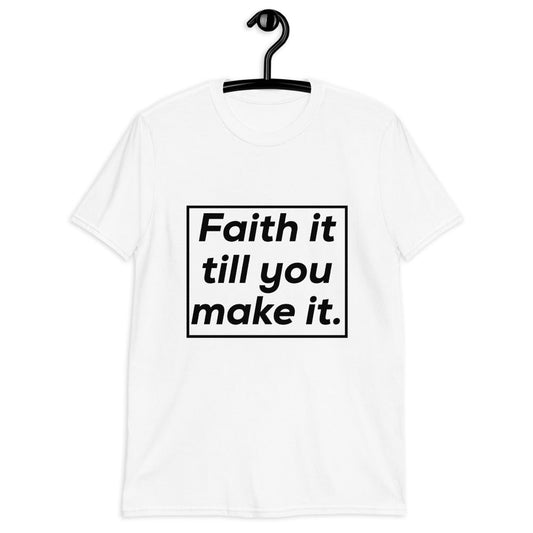 Faith It Till You Make It Tea Shirt (For a Slim Fit Order A Size Down) - Catch This Tea Shirts