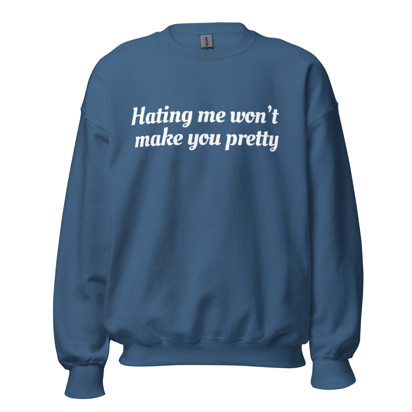 Hating Me Won't Make You Pretty Unisex Sweatshirt - Catch This Tea Shirt