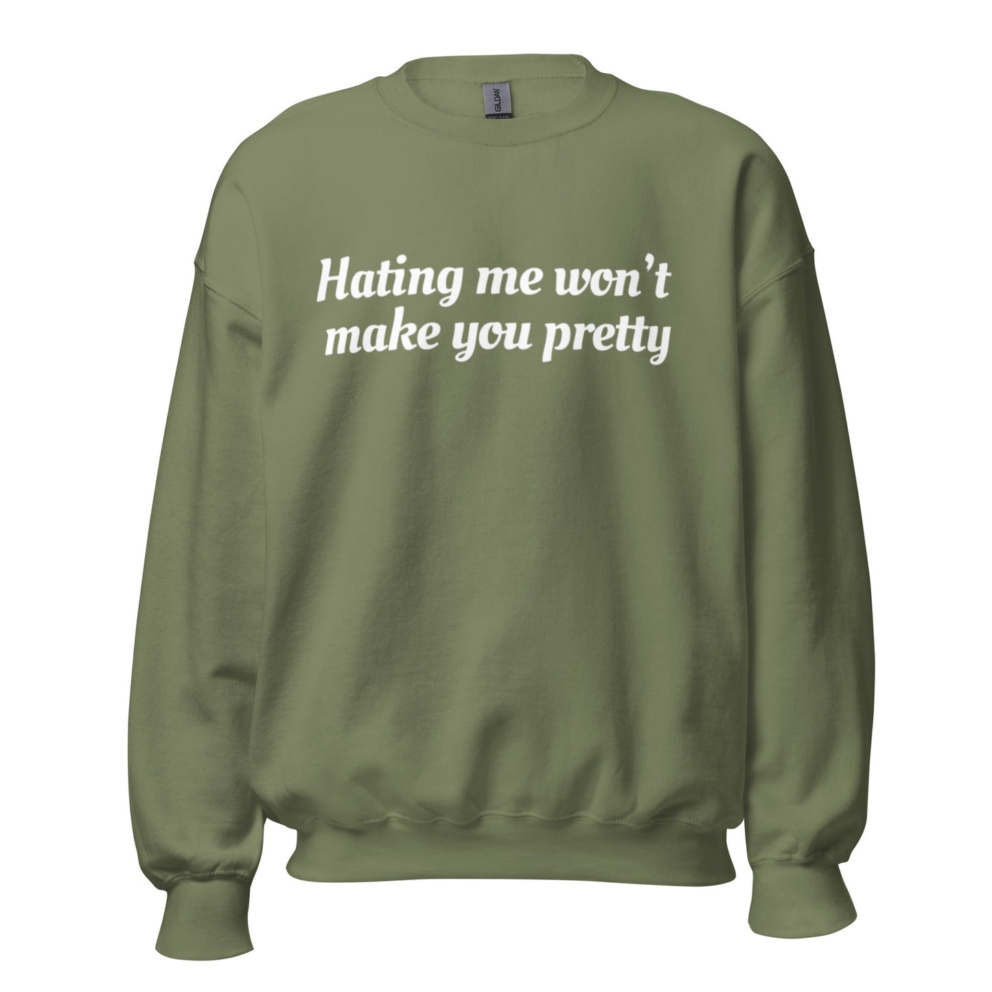 Hating Me Won't Make You Pretty Unisex Sweatshirt - Catch This Tea Shirt