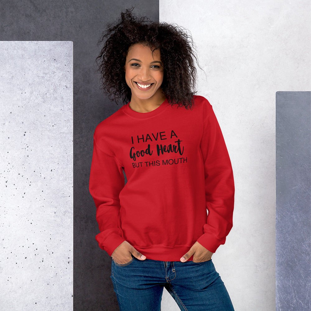 I Have A Good Heart But This Mouth Unisex Sweatshirt - Catch This Tea Shirts