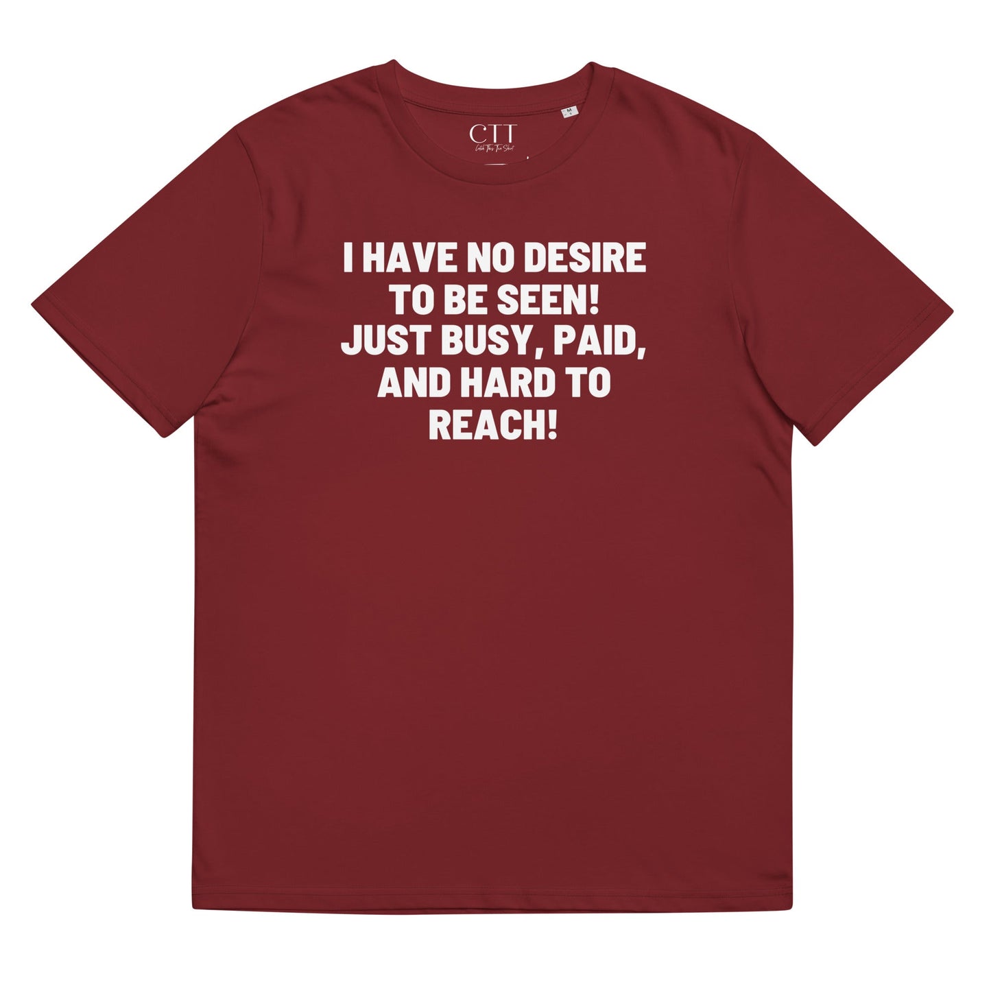 I Have No Desire To Be Seen | Premium Soft Organic Cotton T-shirt | Unisex - Catch This Tea Shirt