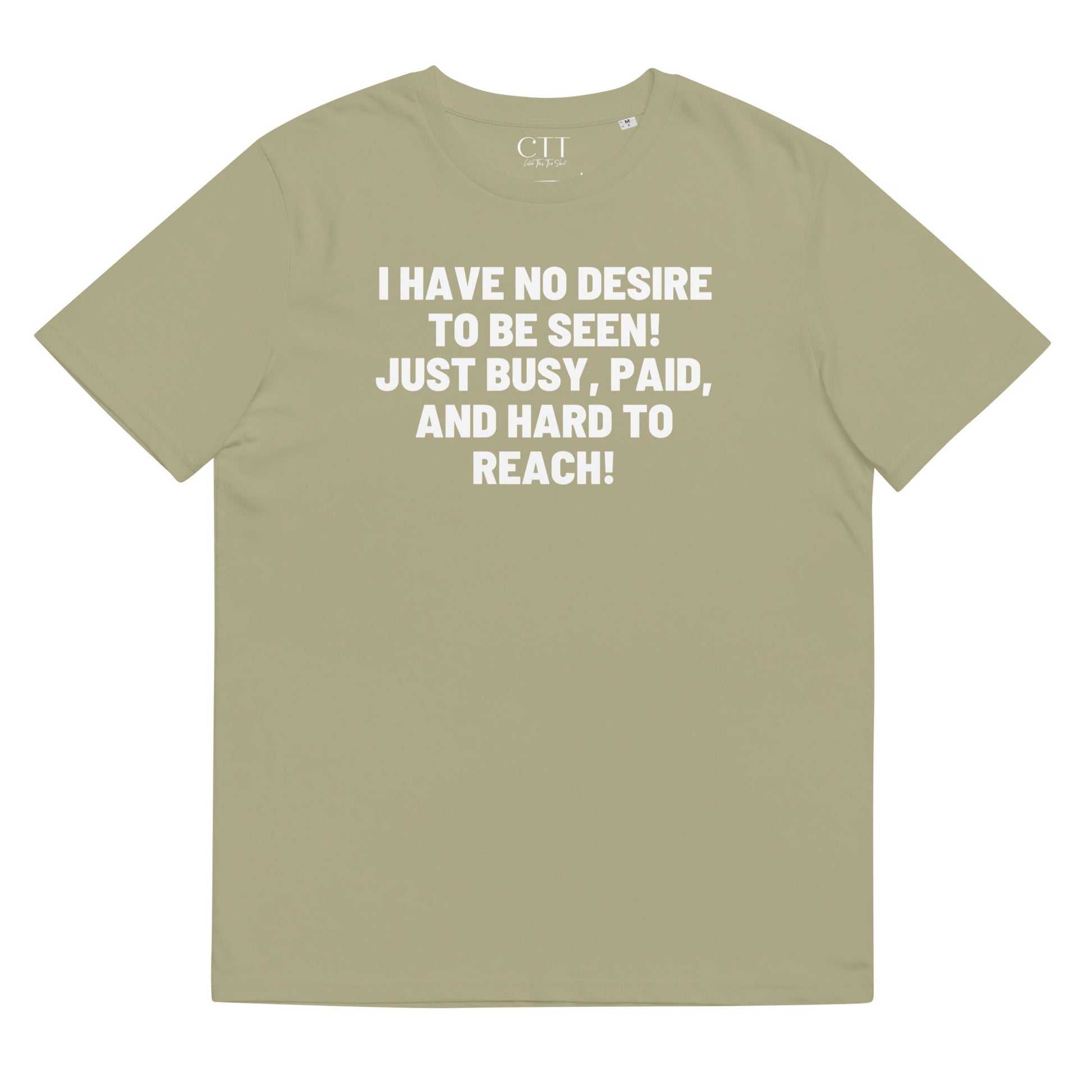 I Have No Desire To Be Seen | Premium Soft Organic Cotton T-shirt | Unisex - Catch This Tea Shirt