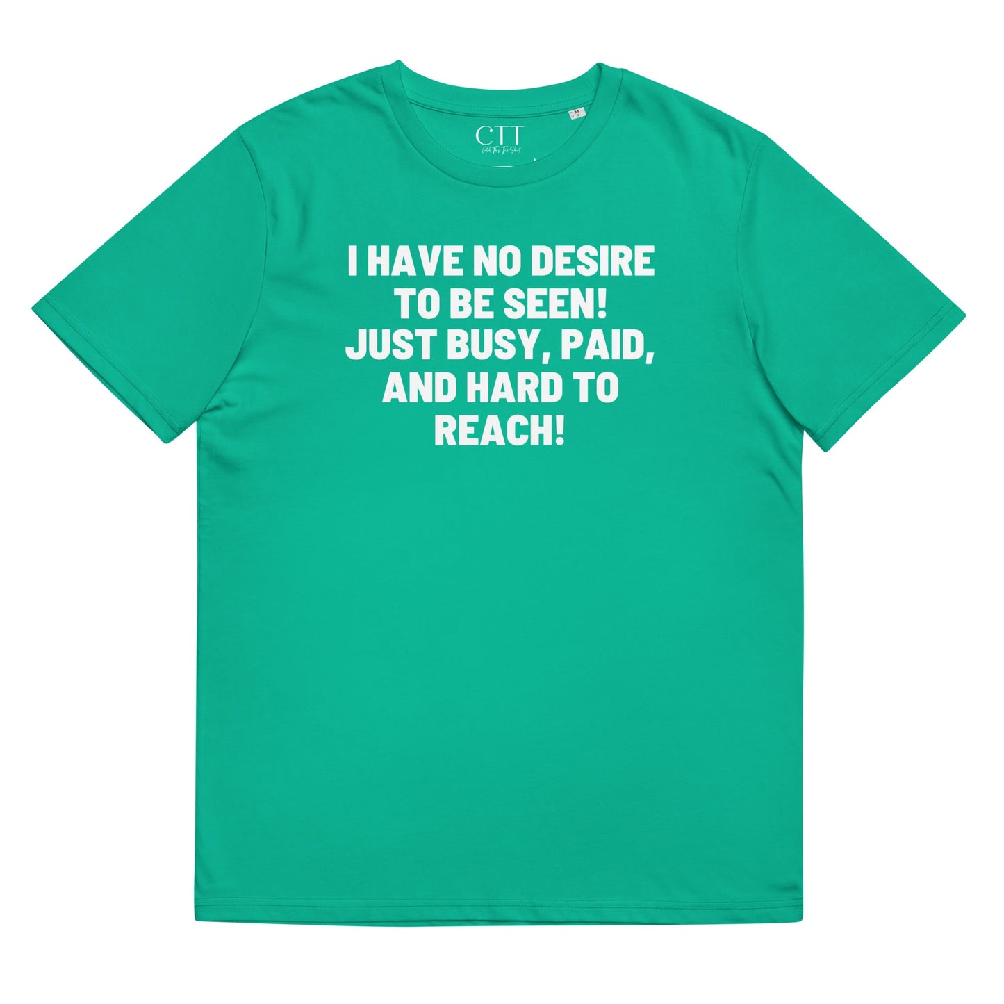 I Have No Desire To Be Seen | Premium Soft Organic Cotton T-shirt | Unisex - Catch This Tea Shirt