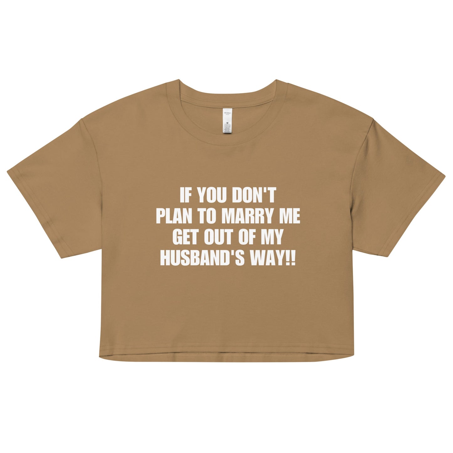 If You Don't Plan To Marry Me.. Get Out Of My Husband's Way Women’s crop top - Catch This Tea Shirts