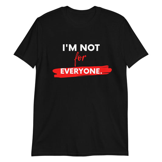 I'm Not For Everyone Short-Sleeve Unisex T-Shirt (FOR A SLIM FIT ORDER A SIZE DOWN) - Catch This Tea Shirts