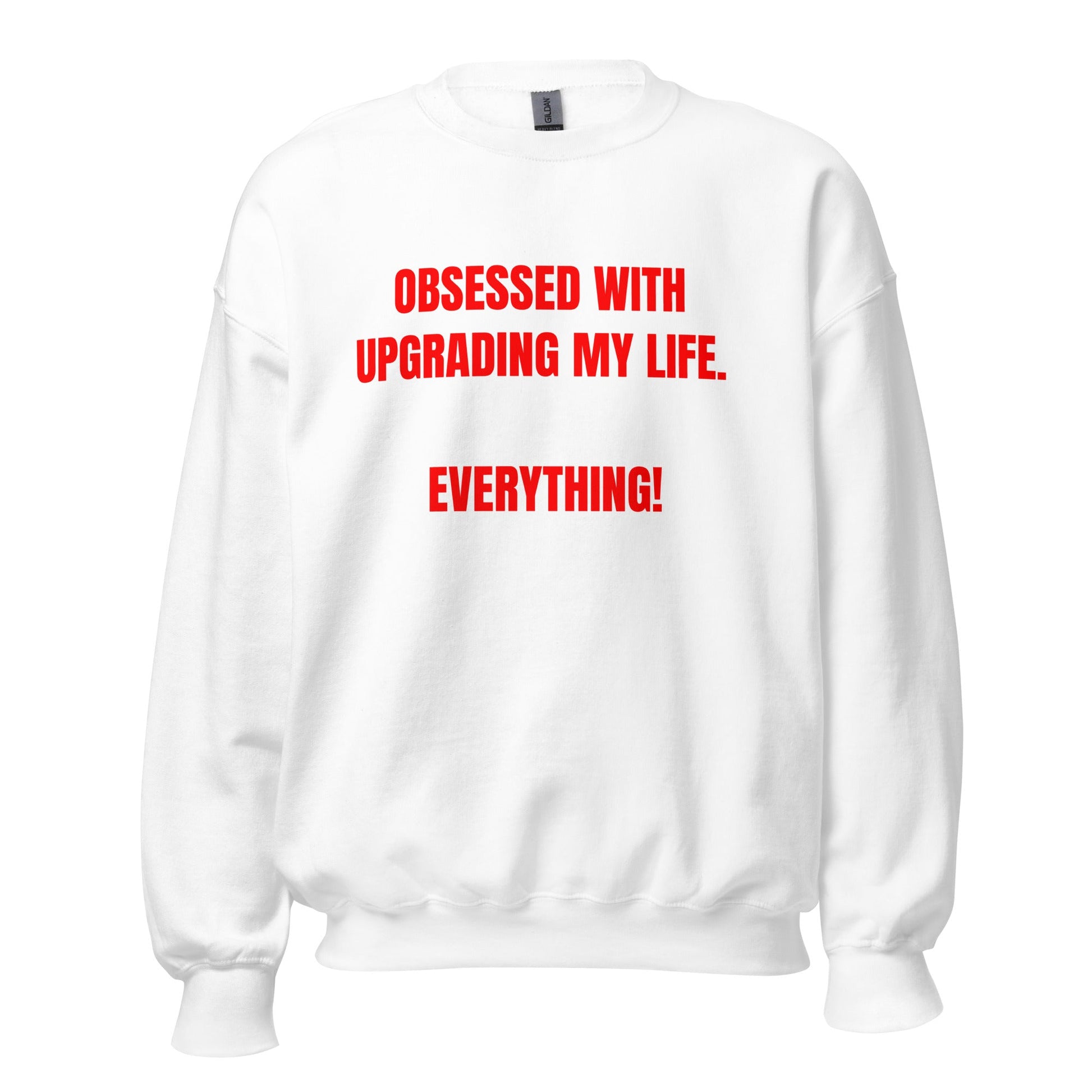 Obsessed With Upgrading My Life I Deserve Everything! Unisex Sweatshirt - Catch This Tea Shirts