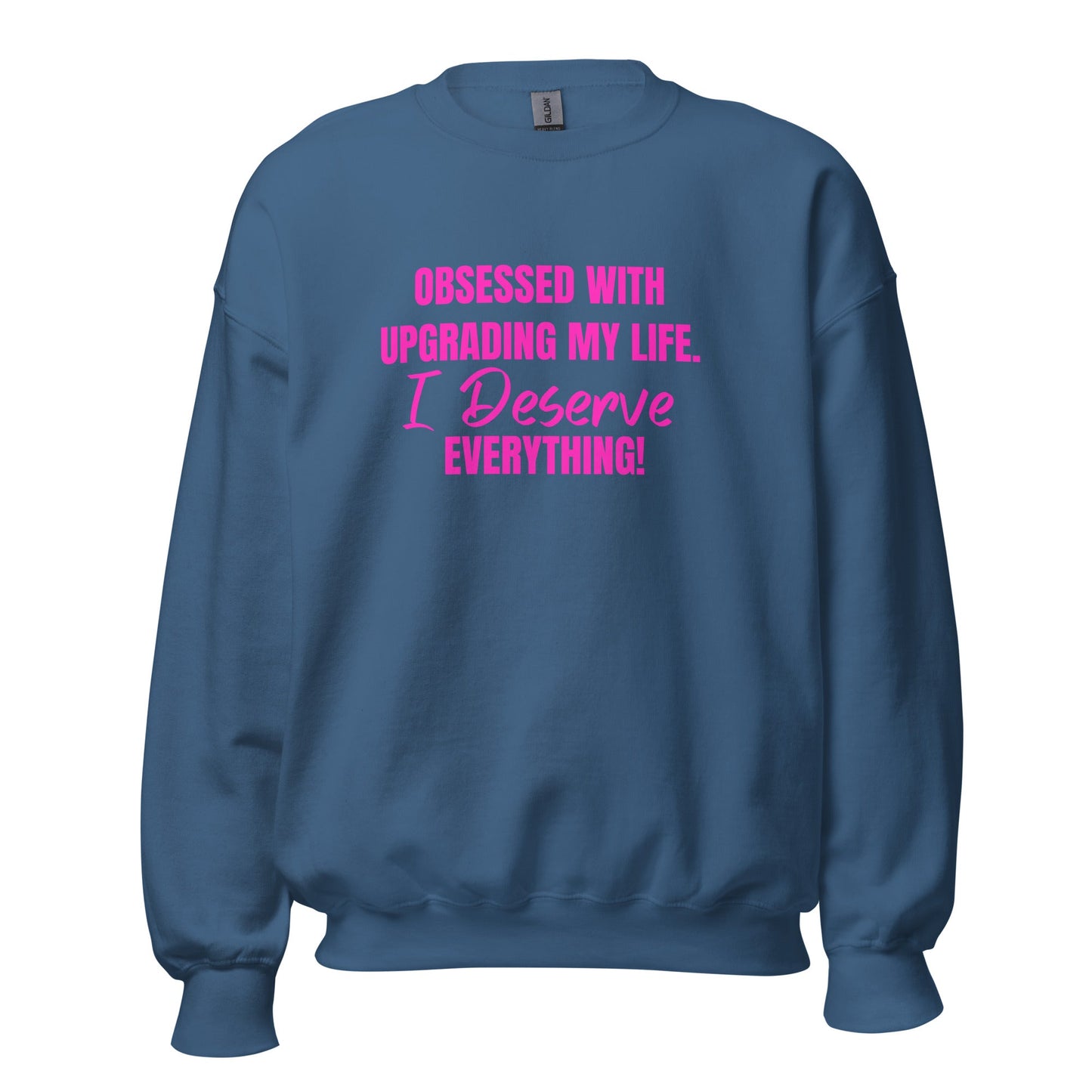 Obsessed With Upgrading My Life I Deserve Everything! Unisex Sweatshirt - Catch This Tea Shirts