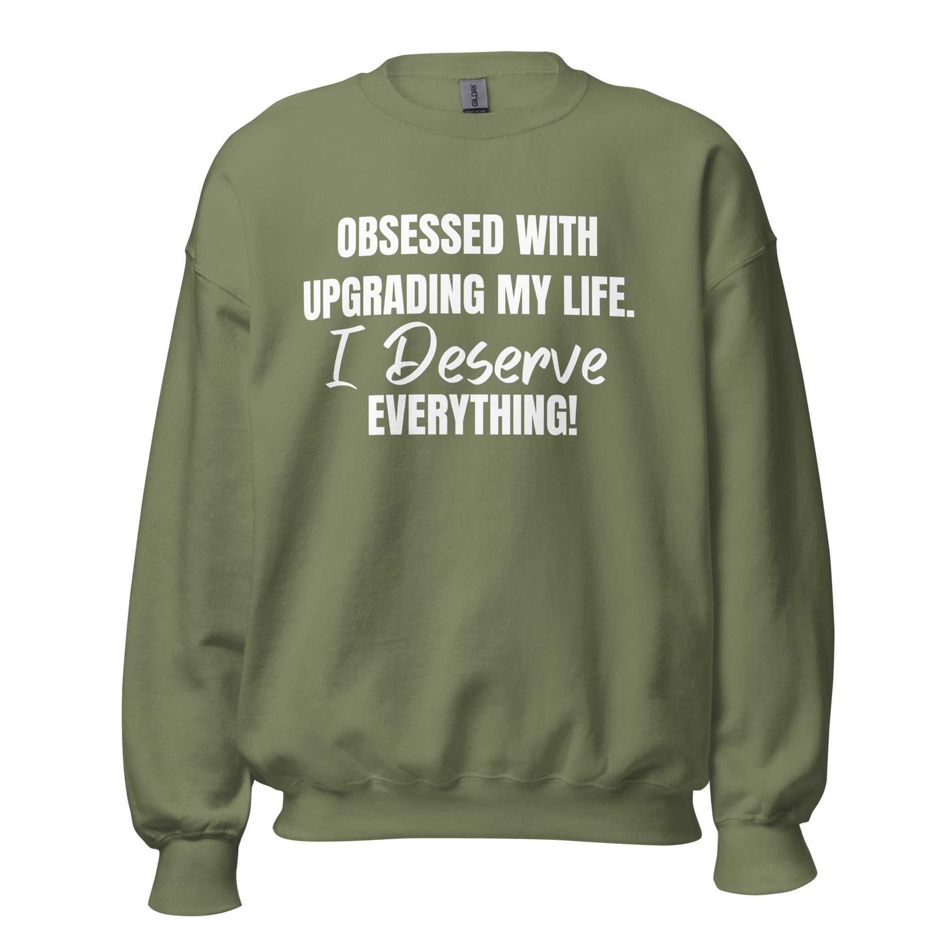 Obsessed With Upgrading My Life I Deserve Everything! Unisex Sweatshirt - Catch This Tea Shirts