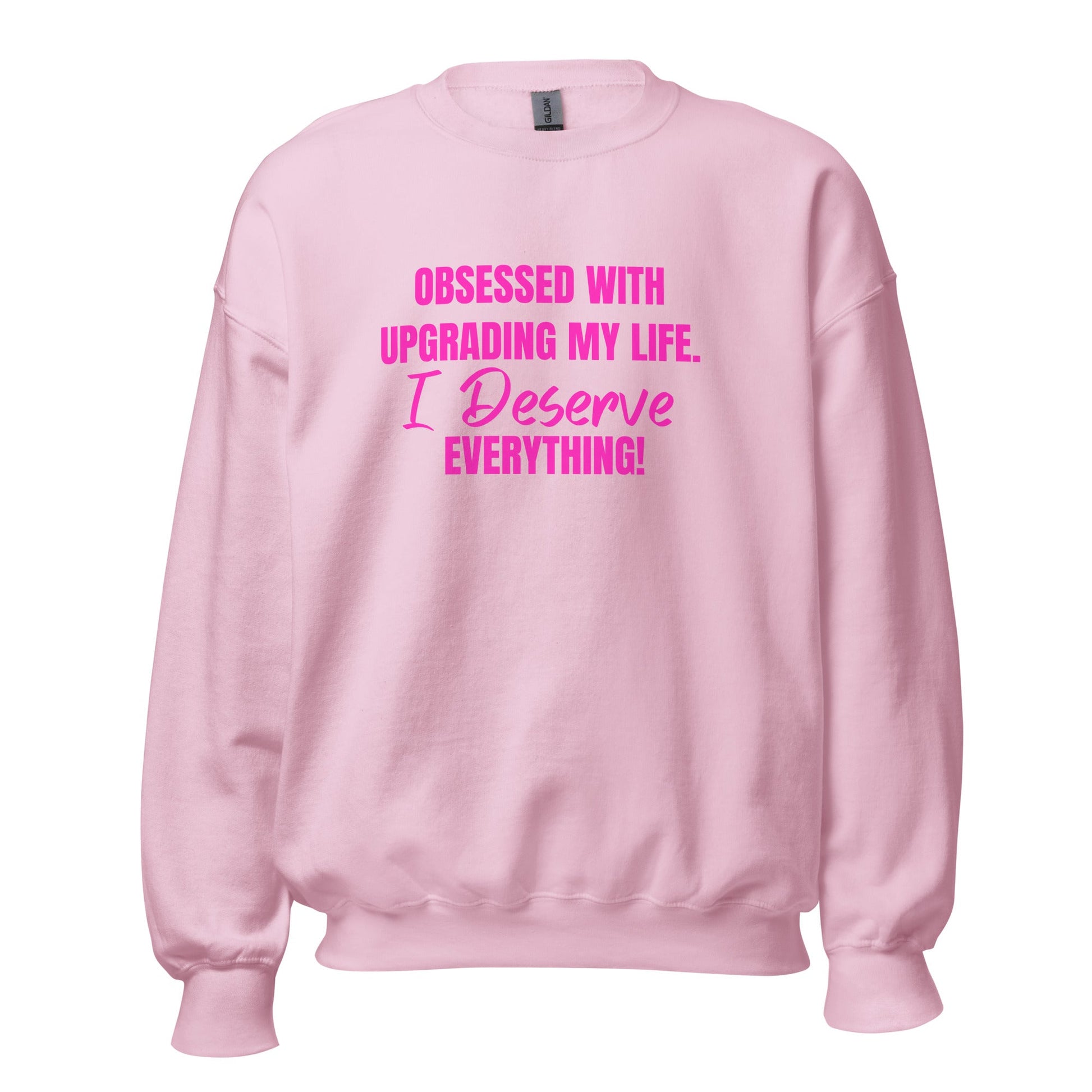 Obsessed With Upgrading My Life I Deserve Everything! Unisex Sweatshirt - Catch This Tea Shirts