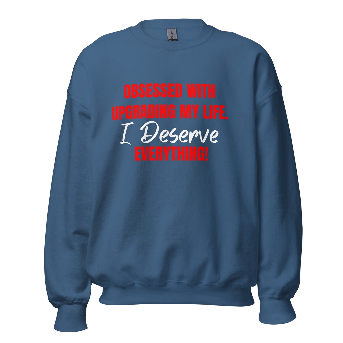 Obsessed With Upgrading My Life I Deserve Everything! Unisex Sweatshirt - Catch This Tea Shirts