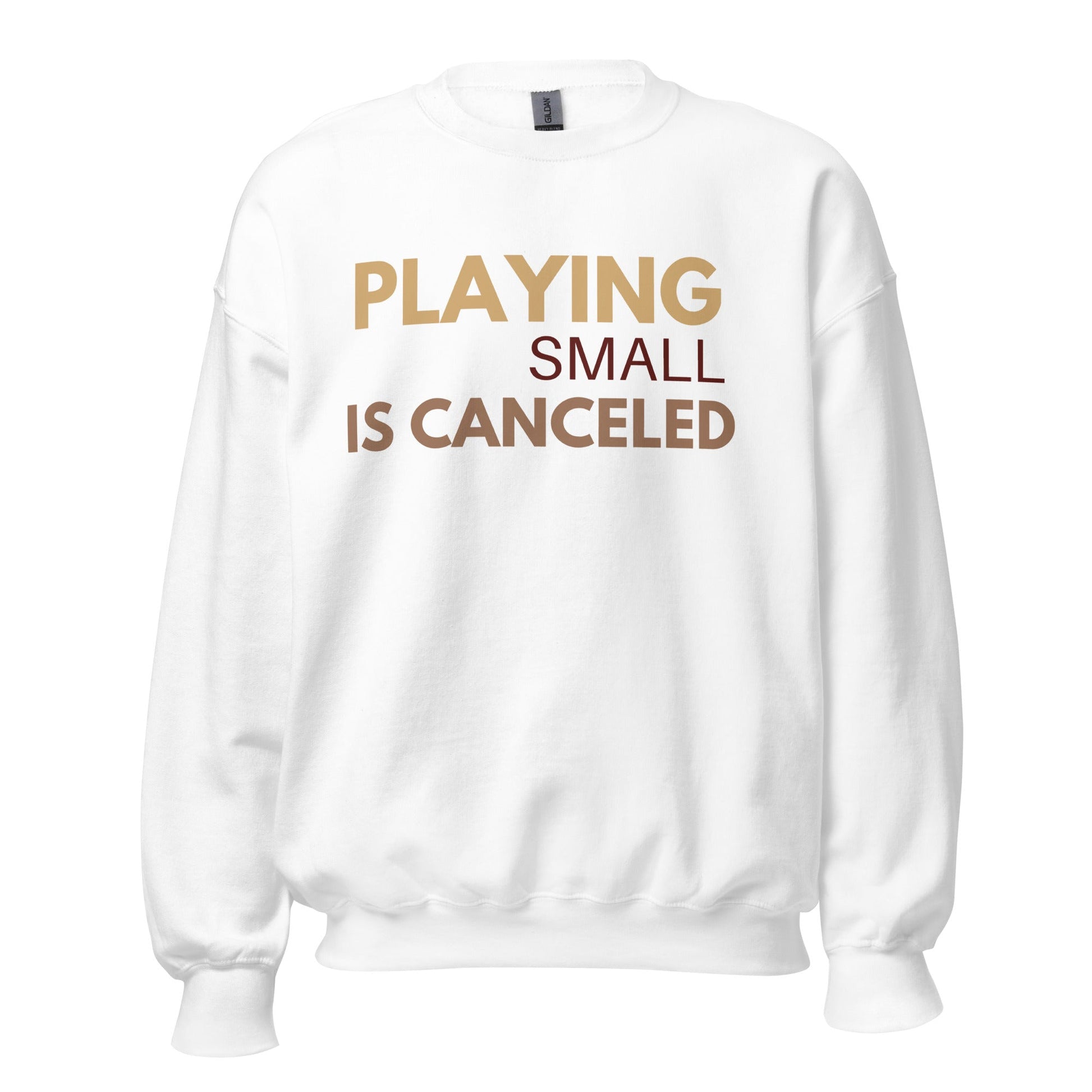 Playing Small Is Canceled Unisex Sweatshirt (For a Slim Fit Order A Size Down) - Catch This Tea Shirts