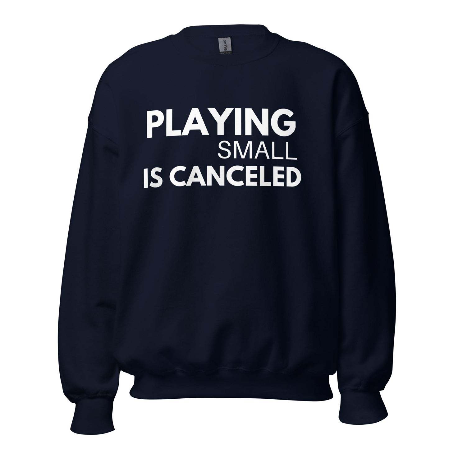 Playing Small Is Canceled Unisex Sweatshirt (For a Slim Fit Order A Size Down) - Catch This Tea Shirts