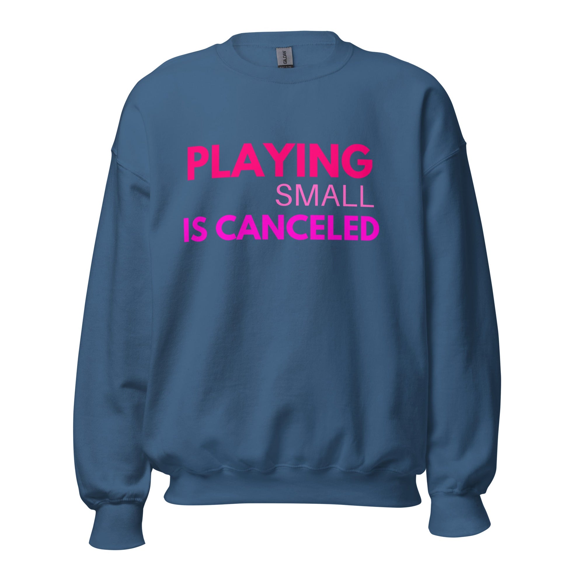 Playing Small Is Canceled Unisex Sweatshirt (For a Slim Fit Order A Size Down) - Catch This Tea Shirts