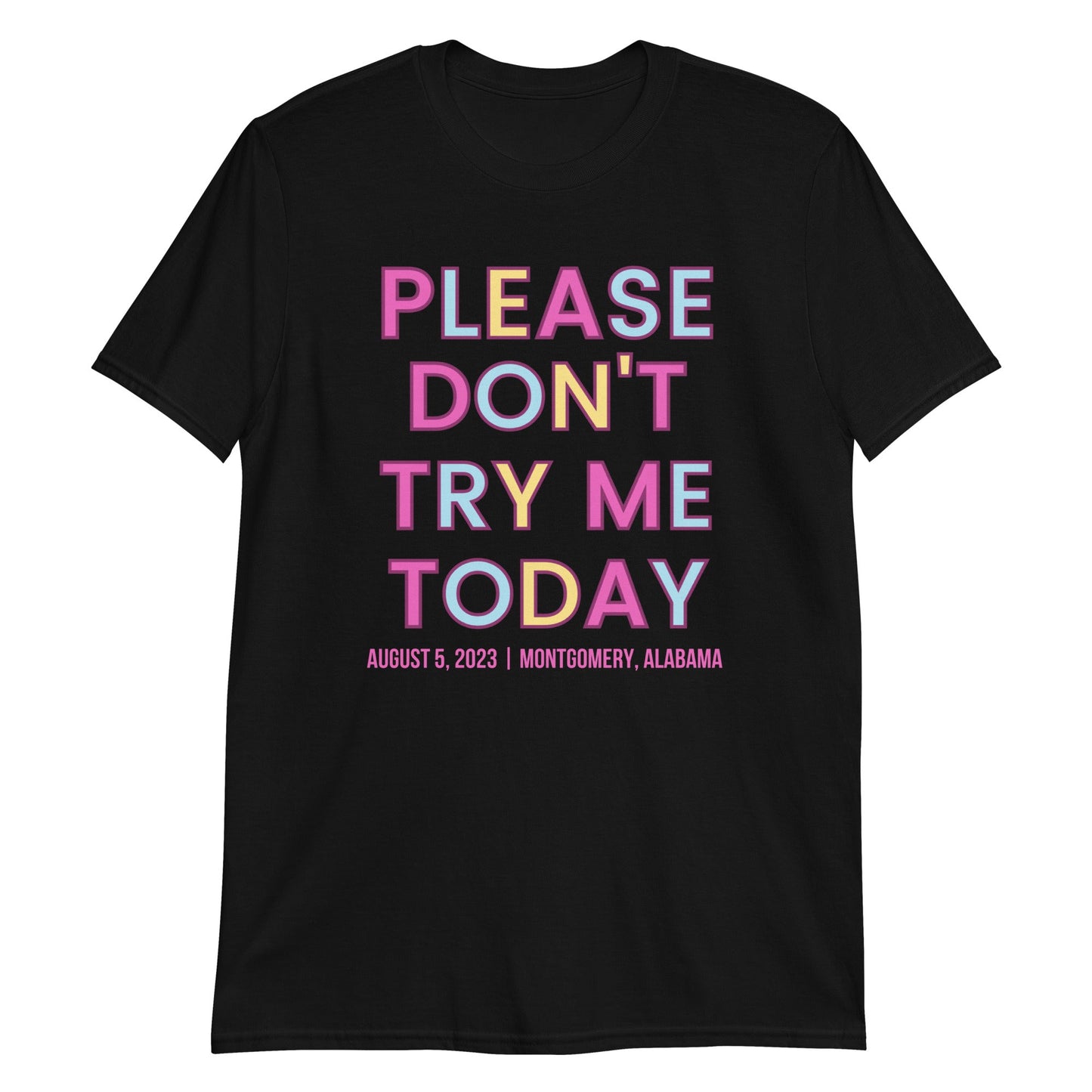 PLEASE DON'T TRY ME TODAY - ALABAMA EDITION 8/5/23 - Short-Sleeve Unisex T-Shirt | (For a Slim Fit Order a Size Down) - Catch This Tea Shirts