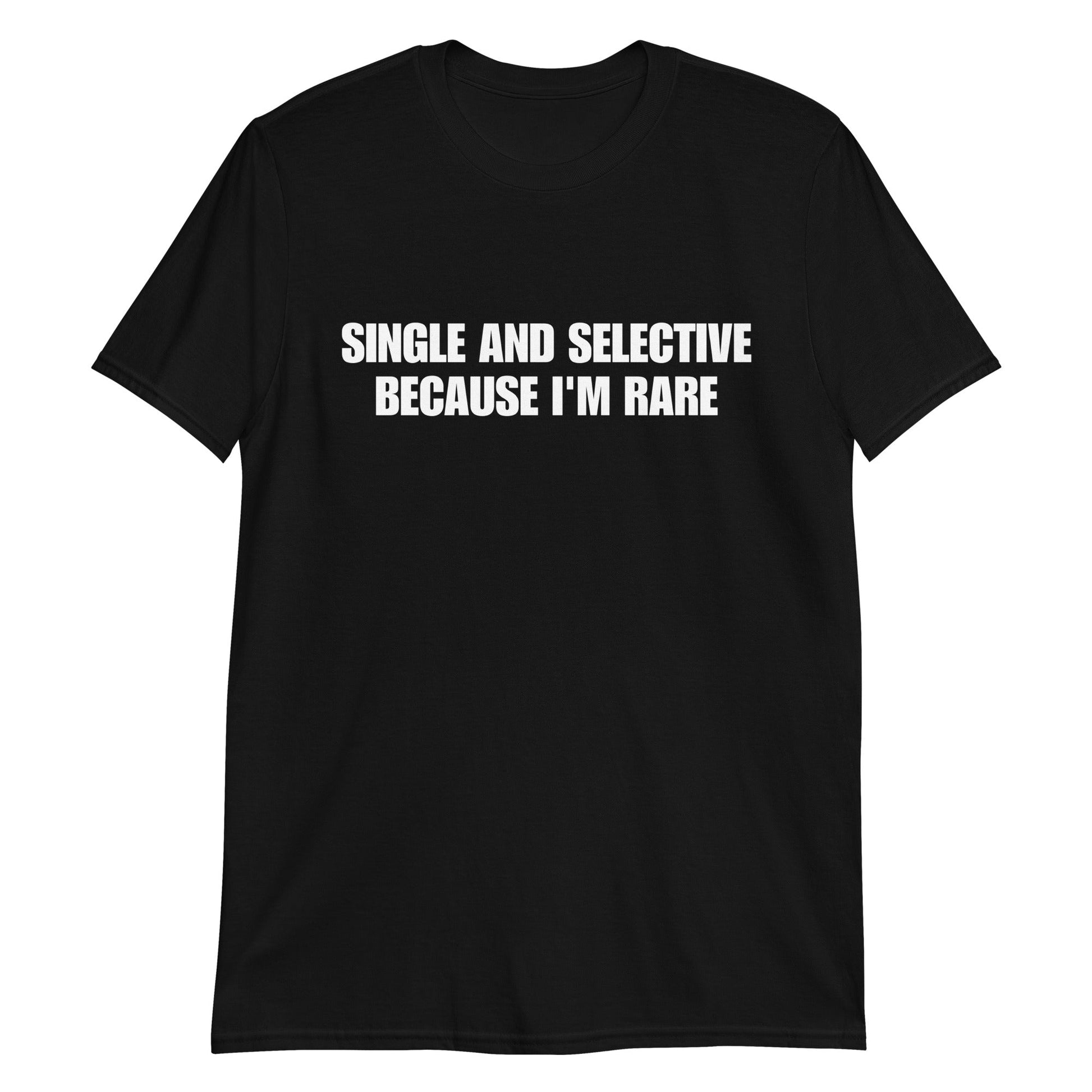 Single & Selective Because I'm Rare Short-Sleeve Unisex T-Shirt | (For a Slim Fit Order a Size Down) - Catch This Tea Shirts