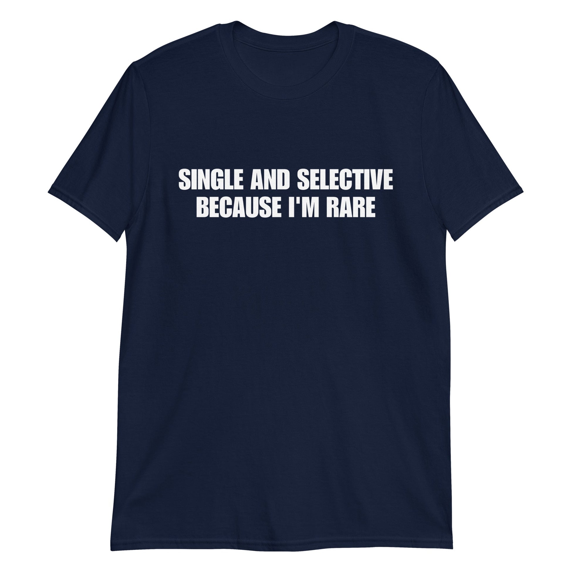 Single & Selective Because I'm Rare Short-Sleeve Unisex T-Shirt | (For a Slim Fit Order a Size Down) - Catch This Tea Shirts