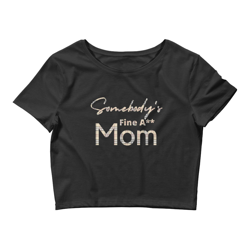 Somebody's Fine A** Mom - BB Women’s Crop Tee - Catch This Tea Shirts