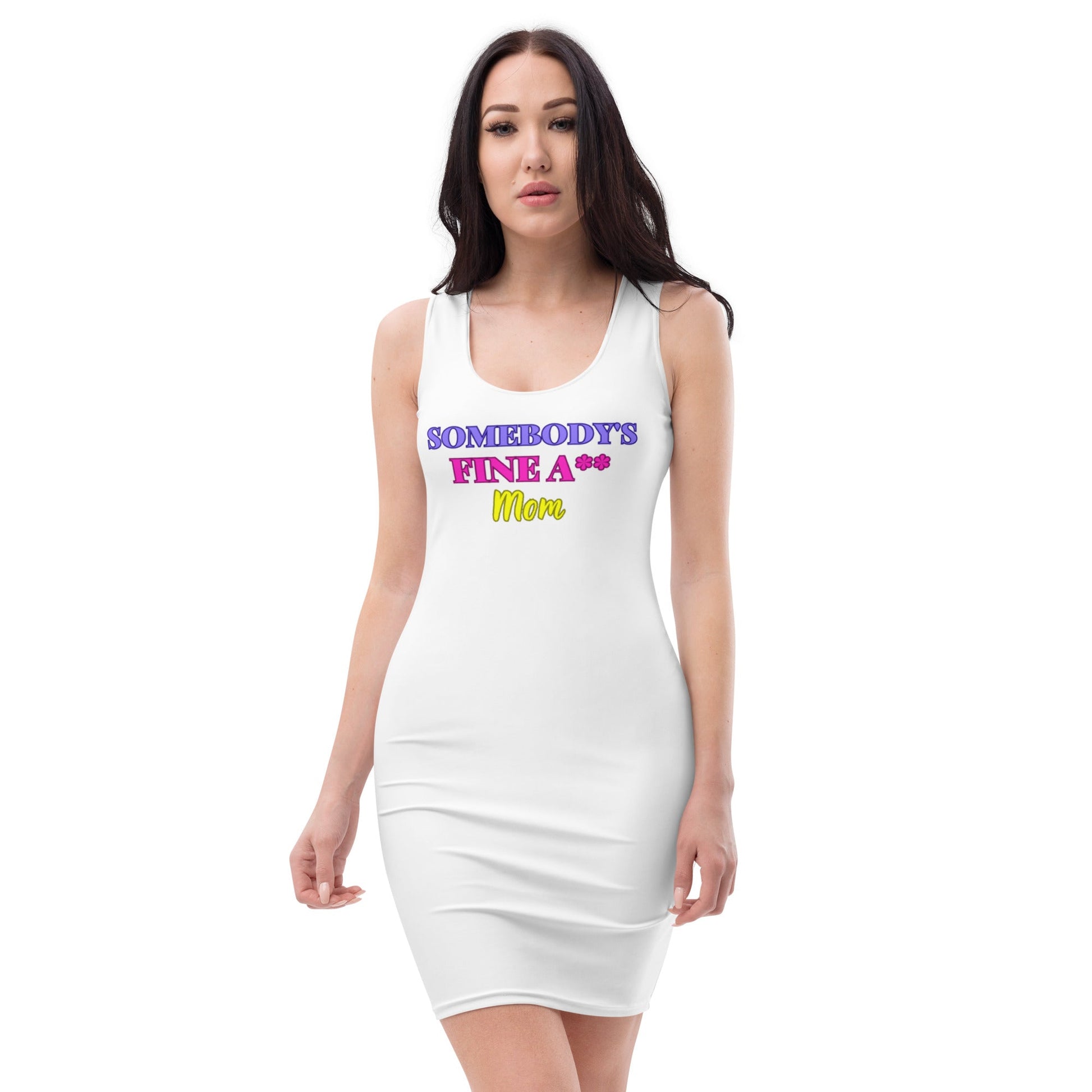 Somebody's Fine A** MOM Dress - Catch This Tea Shirts