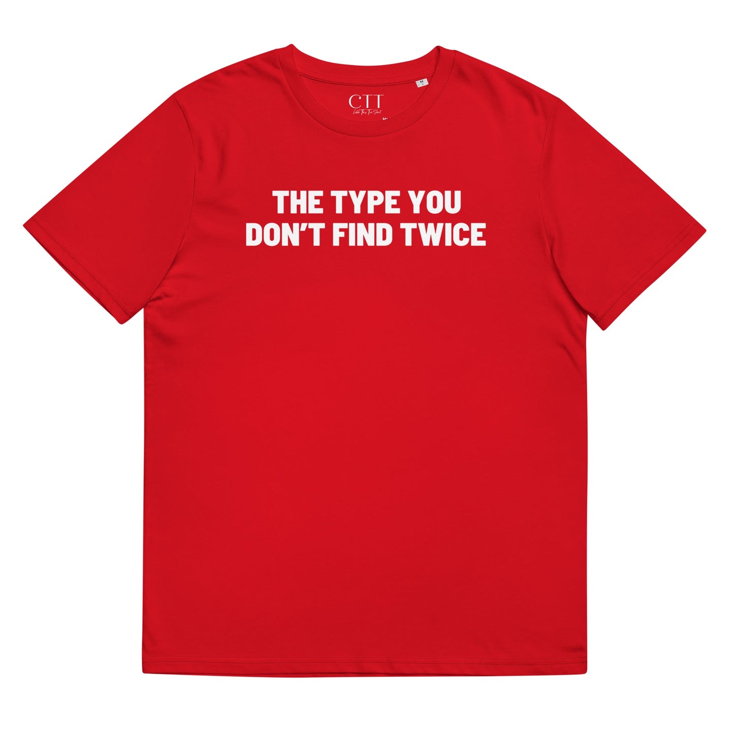 The Type You Don't Find Twice | Premium Soft Organic Cotton T-shirt | Unisex - Catch This Tea Shirt