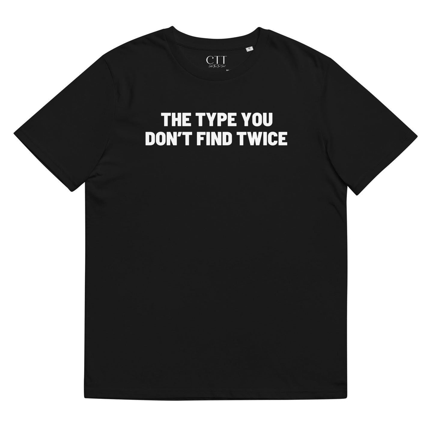 The Type You Don't Find Twice | Premium Soft Organic Cotton T-shirt | Unisex - Catch This Tea Shirt