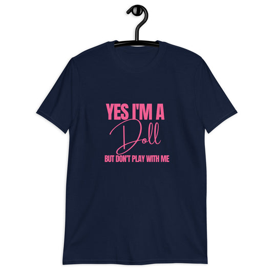 Yes I'm a Doll But Don't Play with Me (For A Slim Fit Order A Size Down) - Catch This Tea Shirts