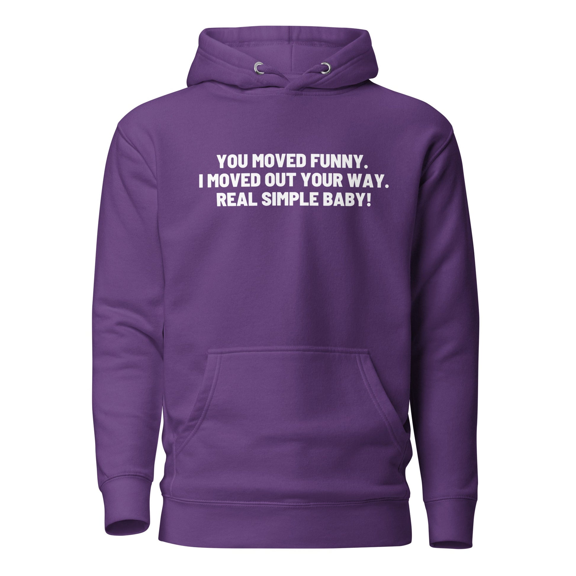 You Moved Funny. I Moved Out Your Way. Real Simple Baby. Unisex Hoodie - Catch This Tea Shirt