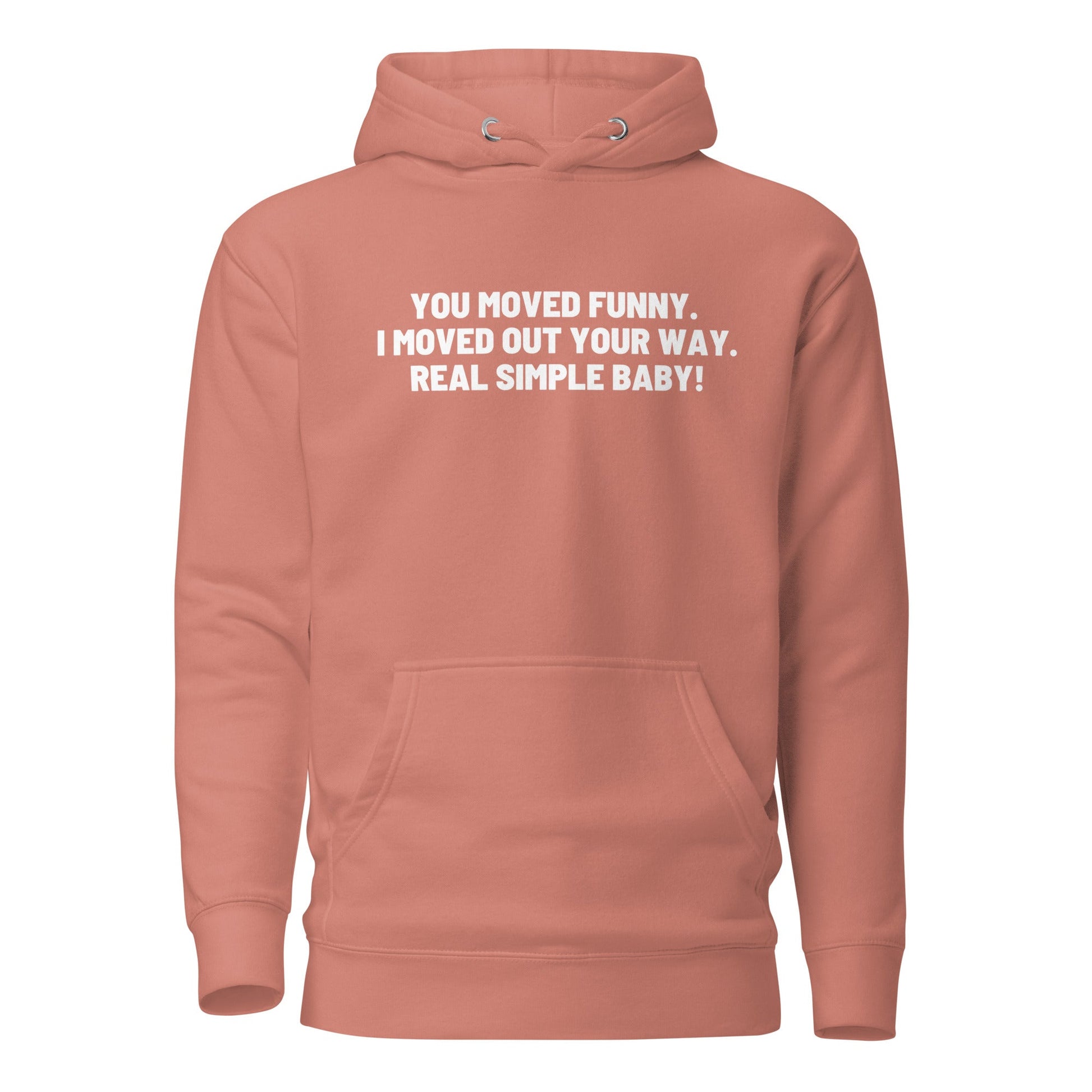 You Moved Funny. I Moved Out Your Way. Real Simple Baby. Unisex Hoodie - Catch This Tea Shirt